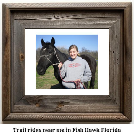 trail rides near me in Fish Hawk, Florida